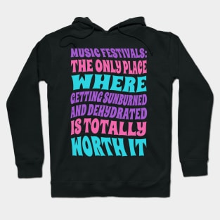 Music festivals: the only place where getting sunburned and dehydrated is worth it Hoodie